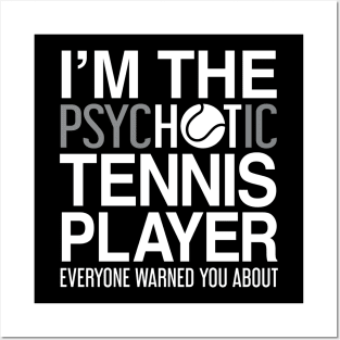 I'm the Tennis Player They Warned You About - Tennis Shirt Posters and Art